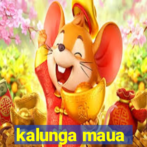 kalunga maua